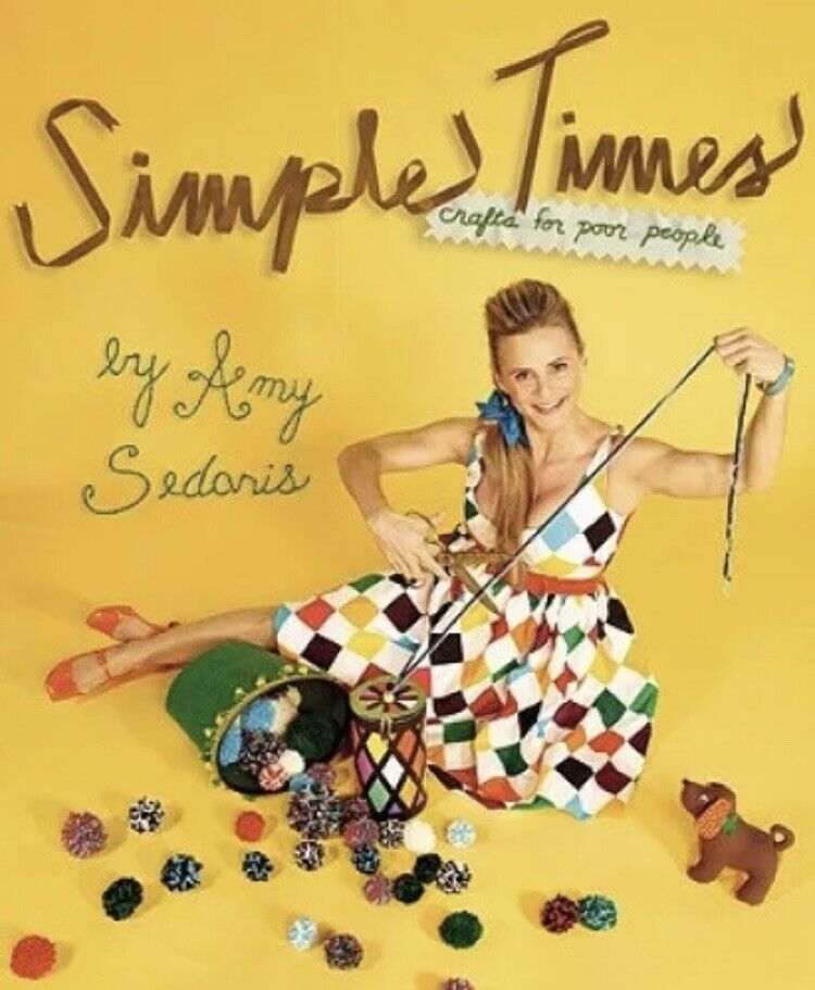 SIMPLE TIMES Crafts for Poor People by Amy Sedaris First Edition 2010 HC Book DJ