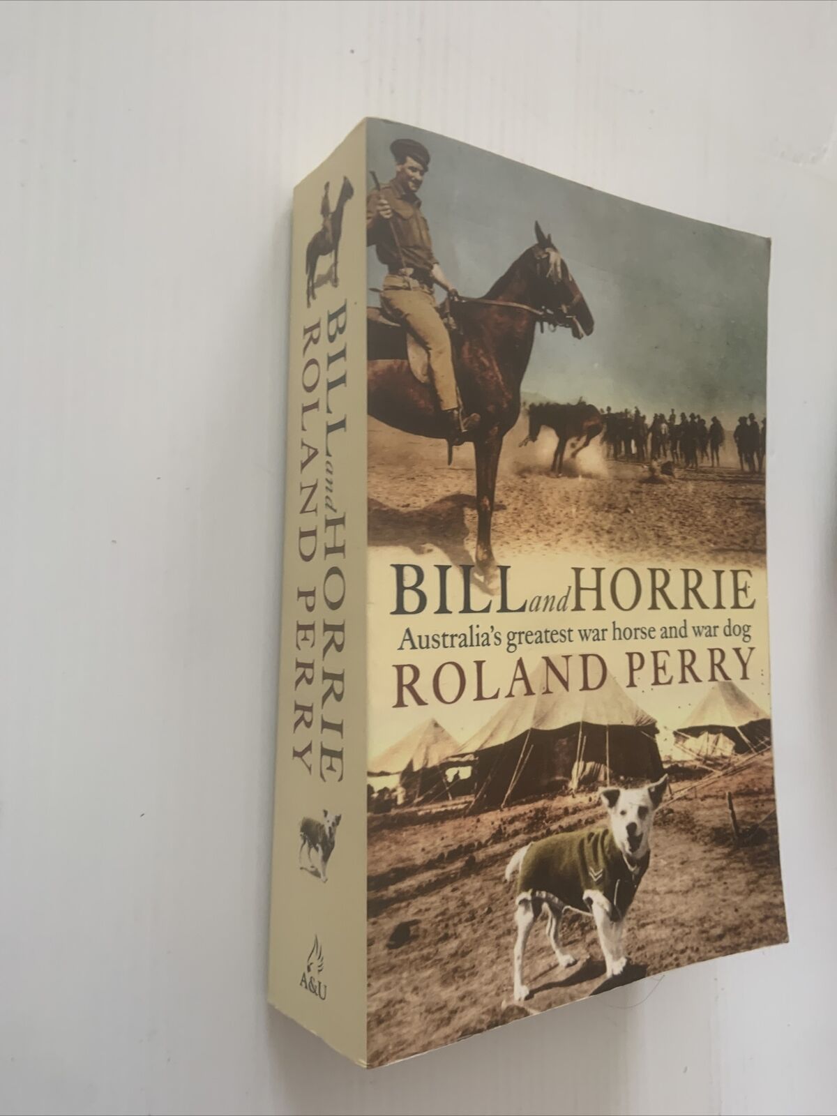 PB Book BILL and HORRIE Australias Greatest War Horse War Dog Roland Perry 2019