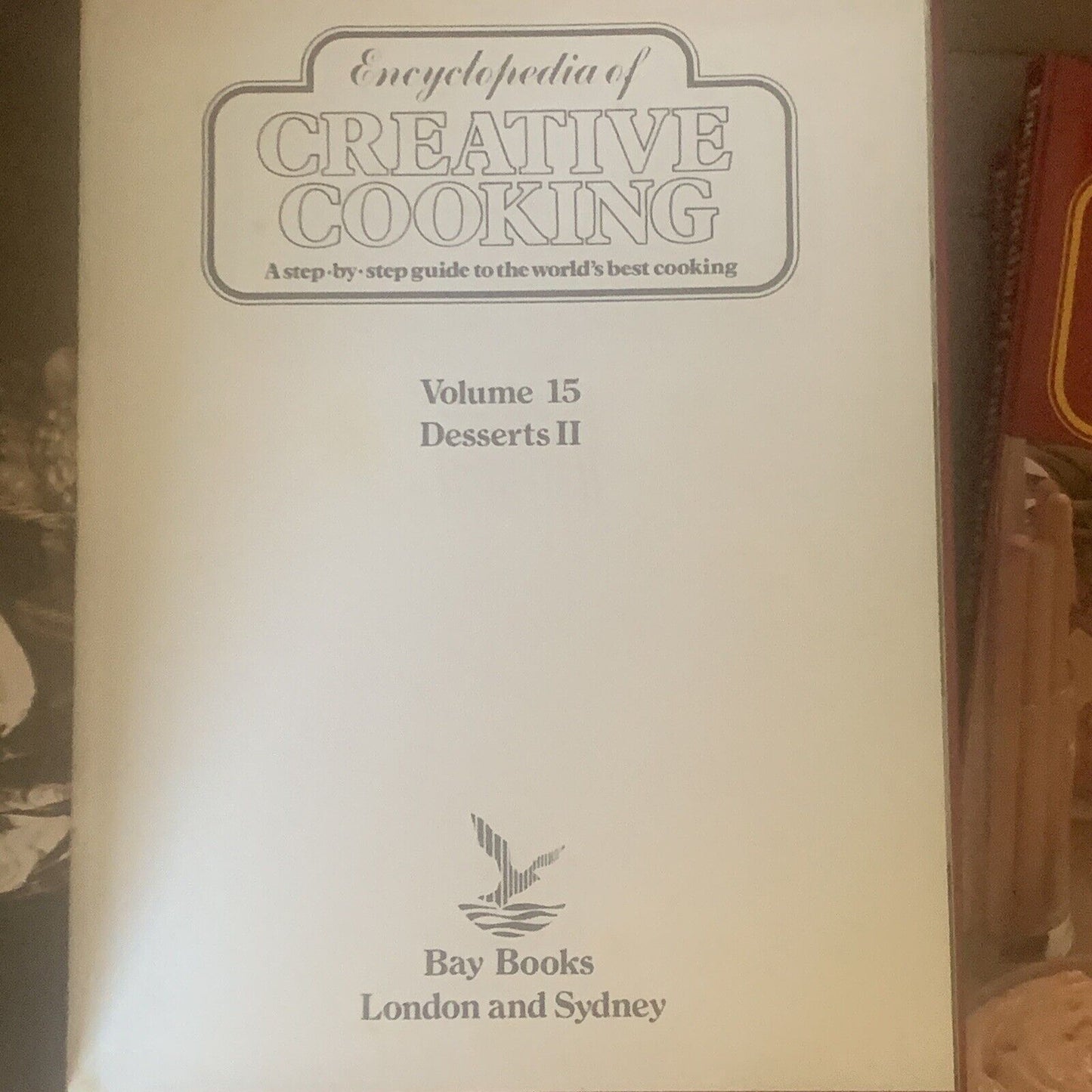 Cookbook Encyclopaedia of Creative Cookery Vol 15 Desserts I1 Recipes HC 1979