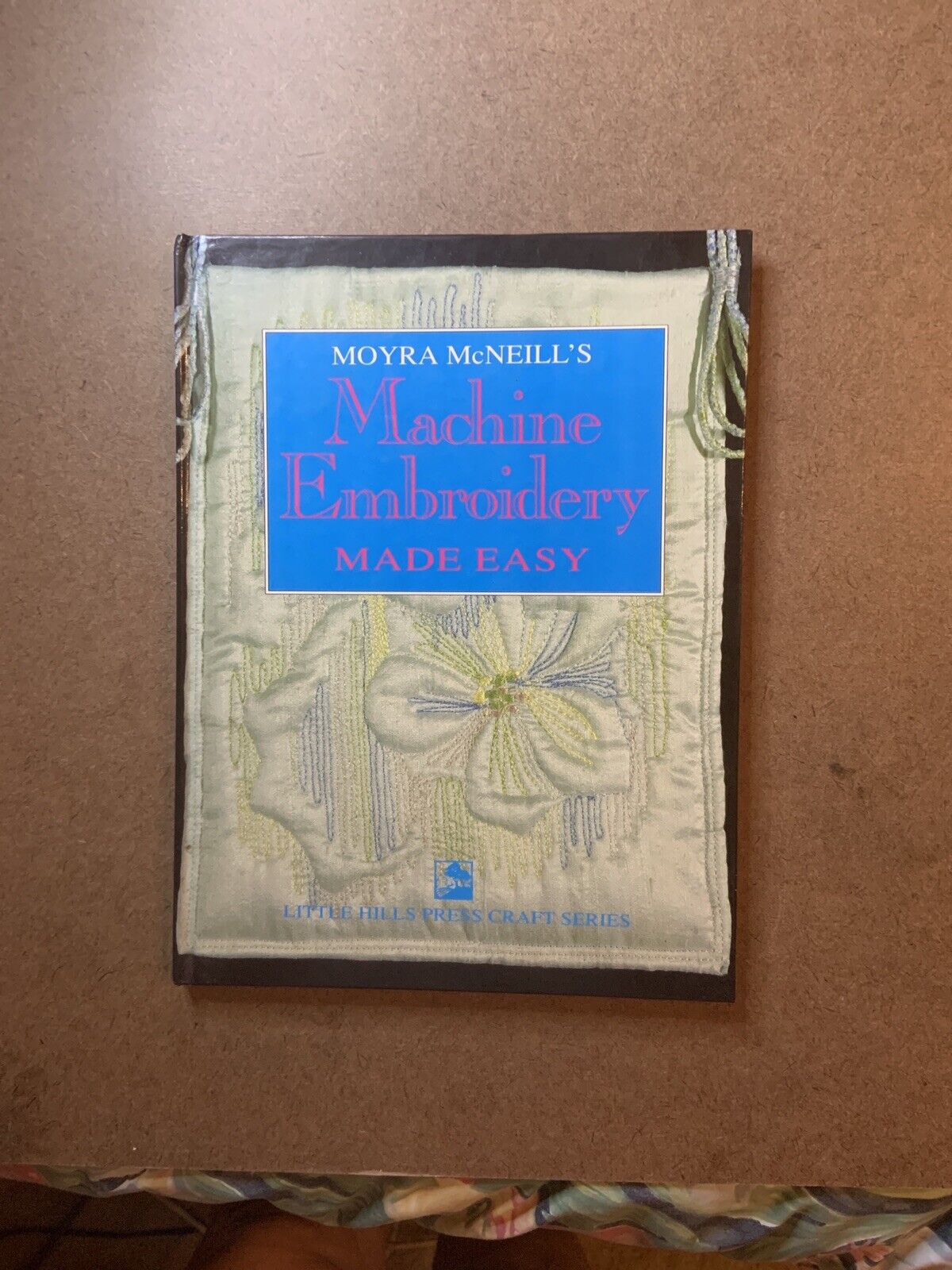 HC Book MOYRA McNeill's Machine Embroidery Made Easy 1992 Craft DIY How To Guide