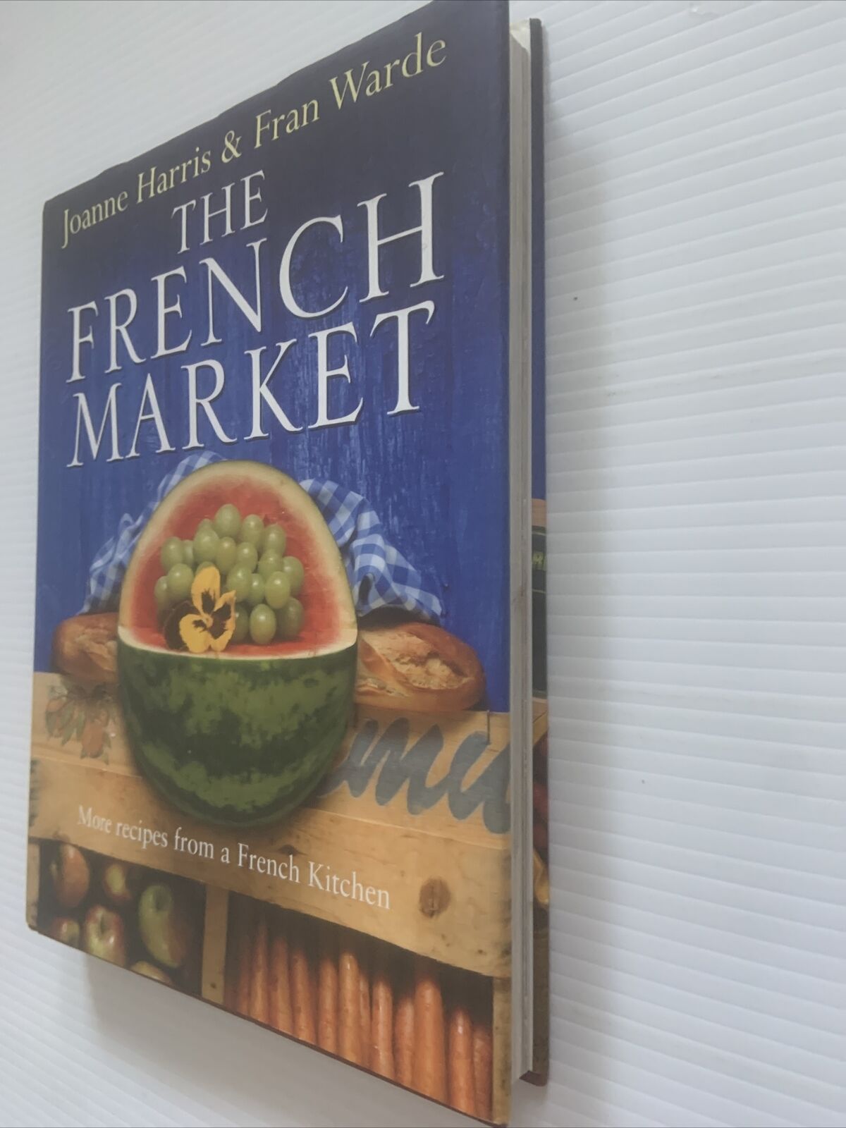 HC Book The FRENCH MARKET Recipes from a French Kitchen Joanne Harris Fran Warde