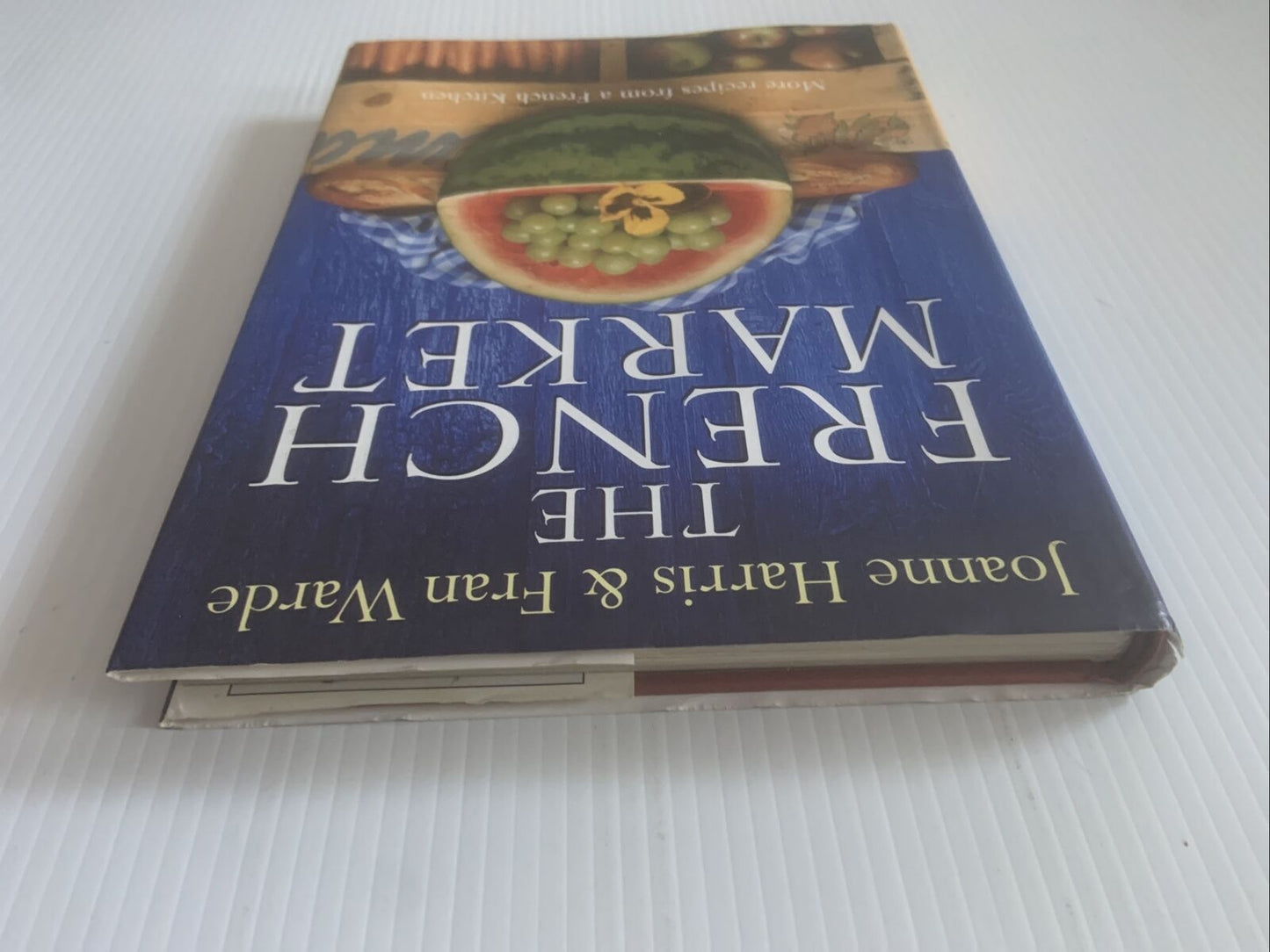 HC Book The FRENCH MARKET Recipes from a French Kitchen Joanne Harris Fran Warde