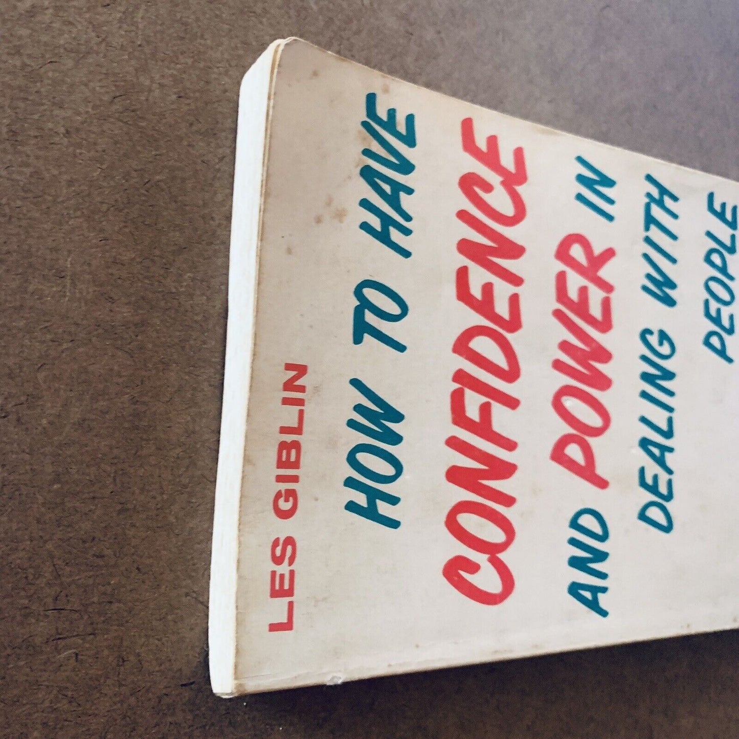 How to Have Confidence and Power in Dealing with People by Les Giblin