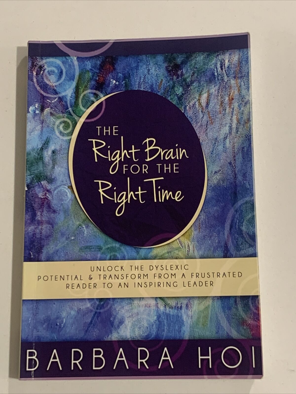 The Right Brain for the Right Time Barbara Hoi 2014 Unlock Dyslexic Potential PB