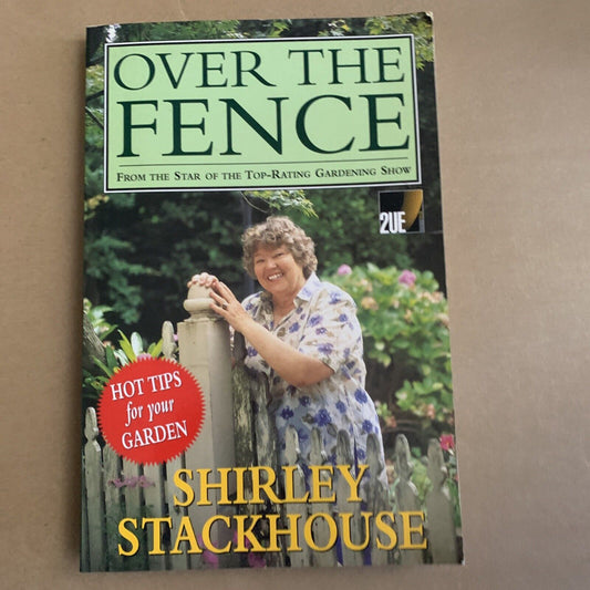OVER THE FENCE 2UE Gardening Show Shirley Stackhouse HOT TIPS FOR GARDEN