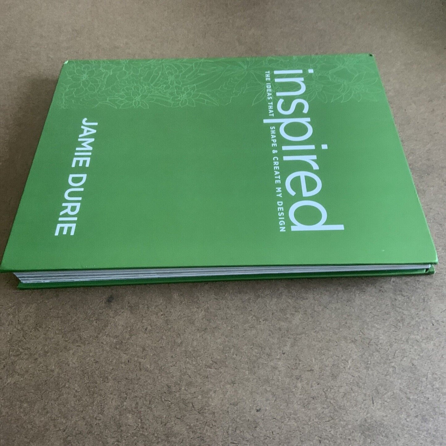 HC Book JAMIE DURIE The Ideas That Shape & Create My Design INSPIRED Garden