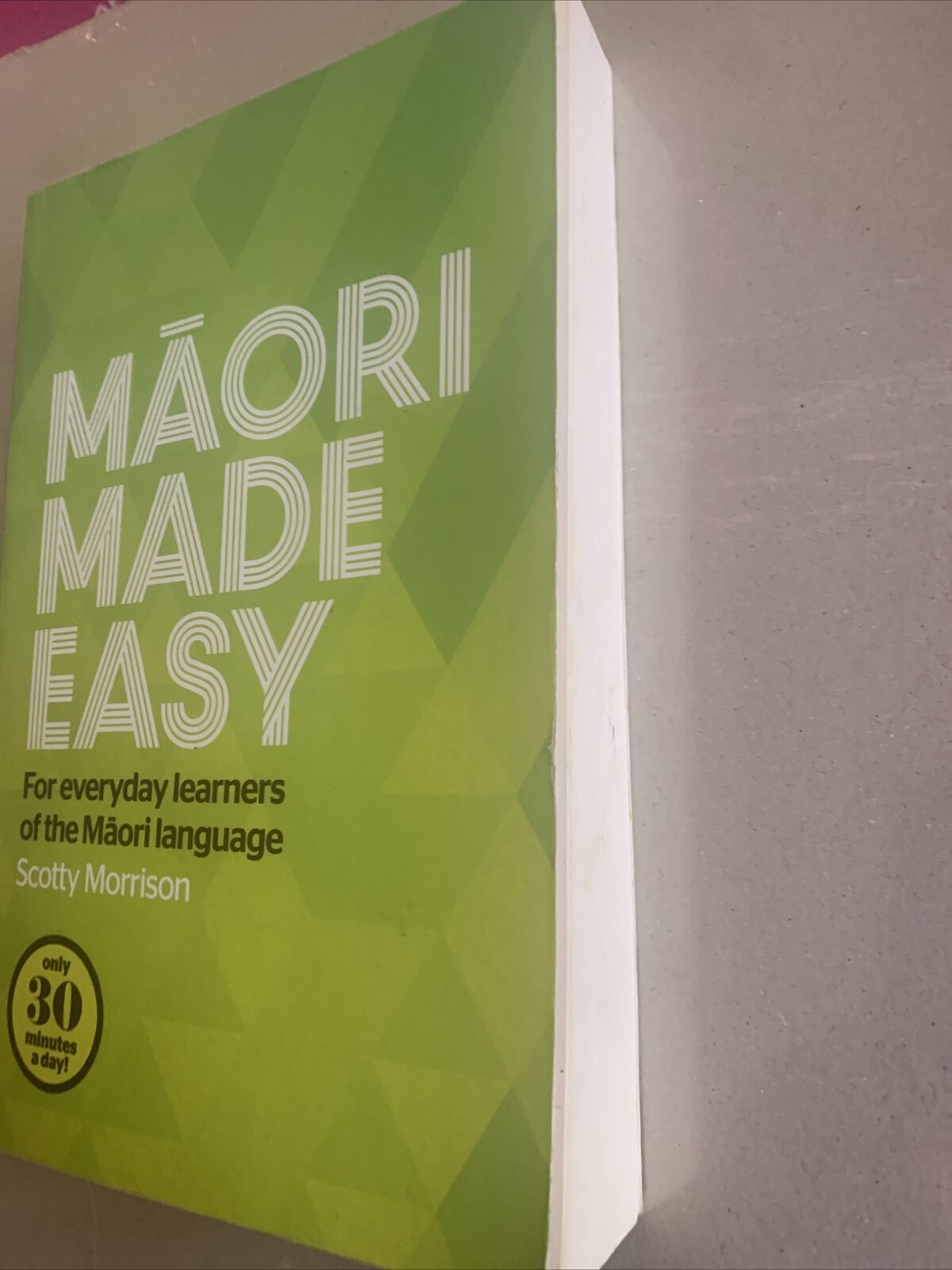 MĀORI MADE EASY For Everyday Learners of the MAORI LANGUAGE Scotty Morrison 2015