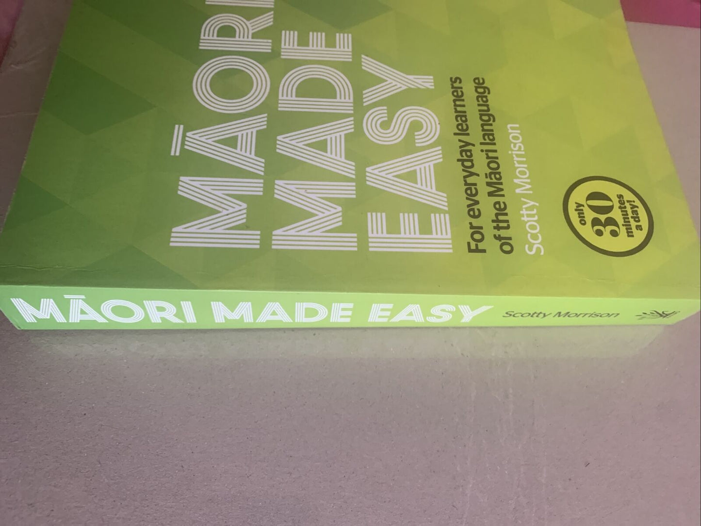 MĀORI MADE EASY For Everyday Learners of the MAORI LANGUAGE Scotty Morrison 2015