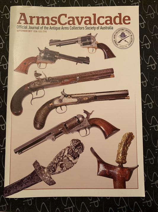 ARMS CAVALCADE Official Journal Antique Arms Collectors Australia Sept 2017 PB