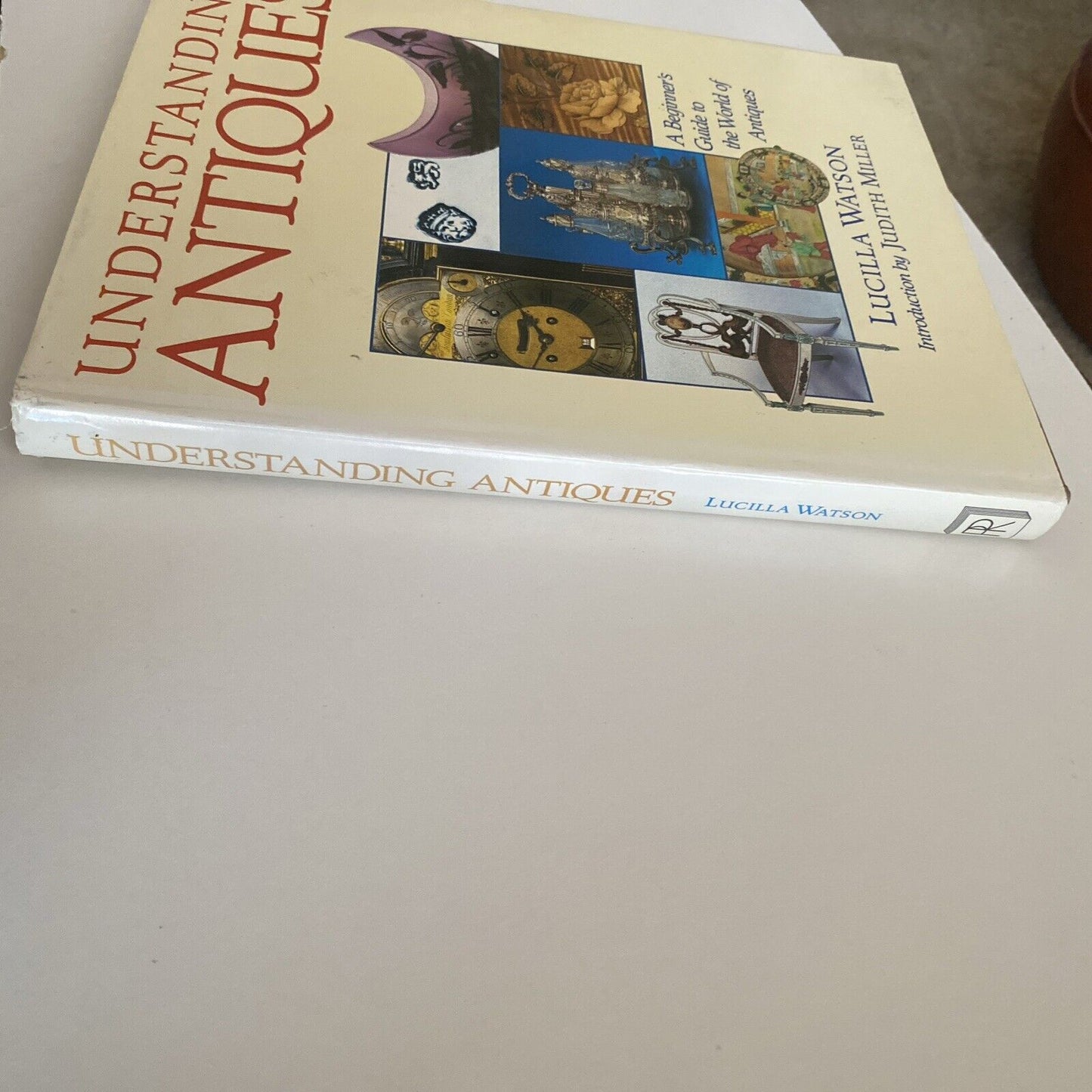 UNDERSTANDING ANTIQUES A Beginners Guide to the World of Antiques Lucilla Watson