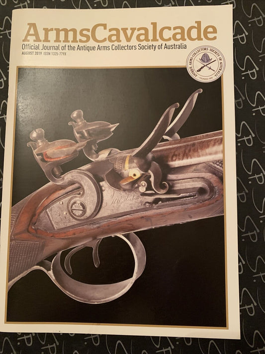 ARMS CAVALCADE Official Journal Antique Arms Collectors Australia Aug 2019 PB