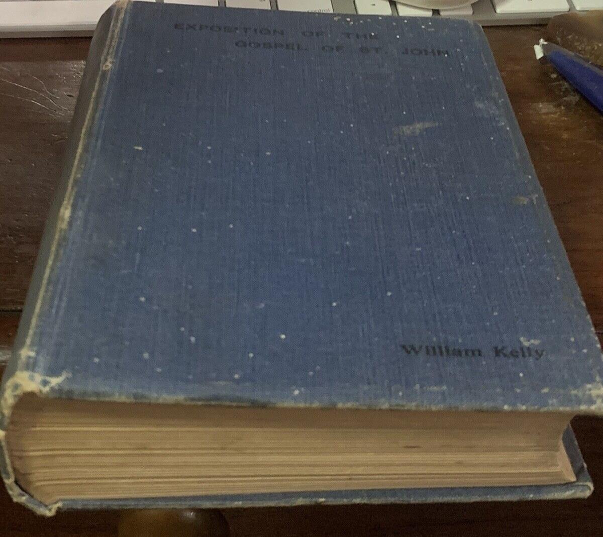 Antique 1908 The BIBLE Exposition of The Gospel of St John W Kelly E E Whitfield