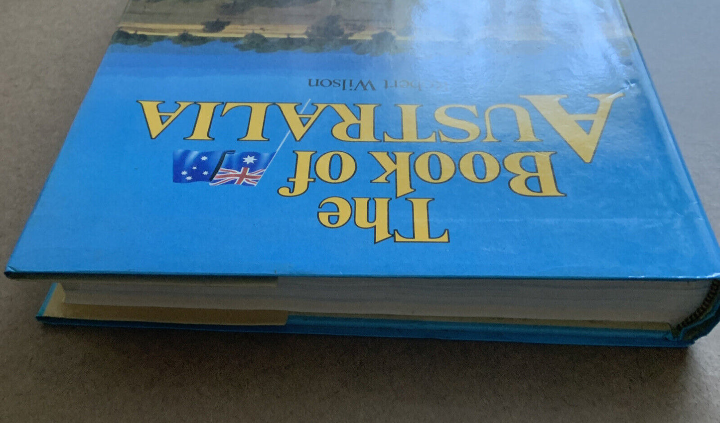 HC THE BOOK OF AUSTRALIA by Robert Wilson 1st Ed Large DJ Lansdowne Press 1982