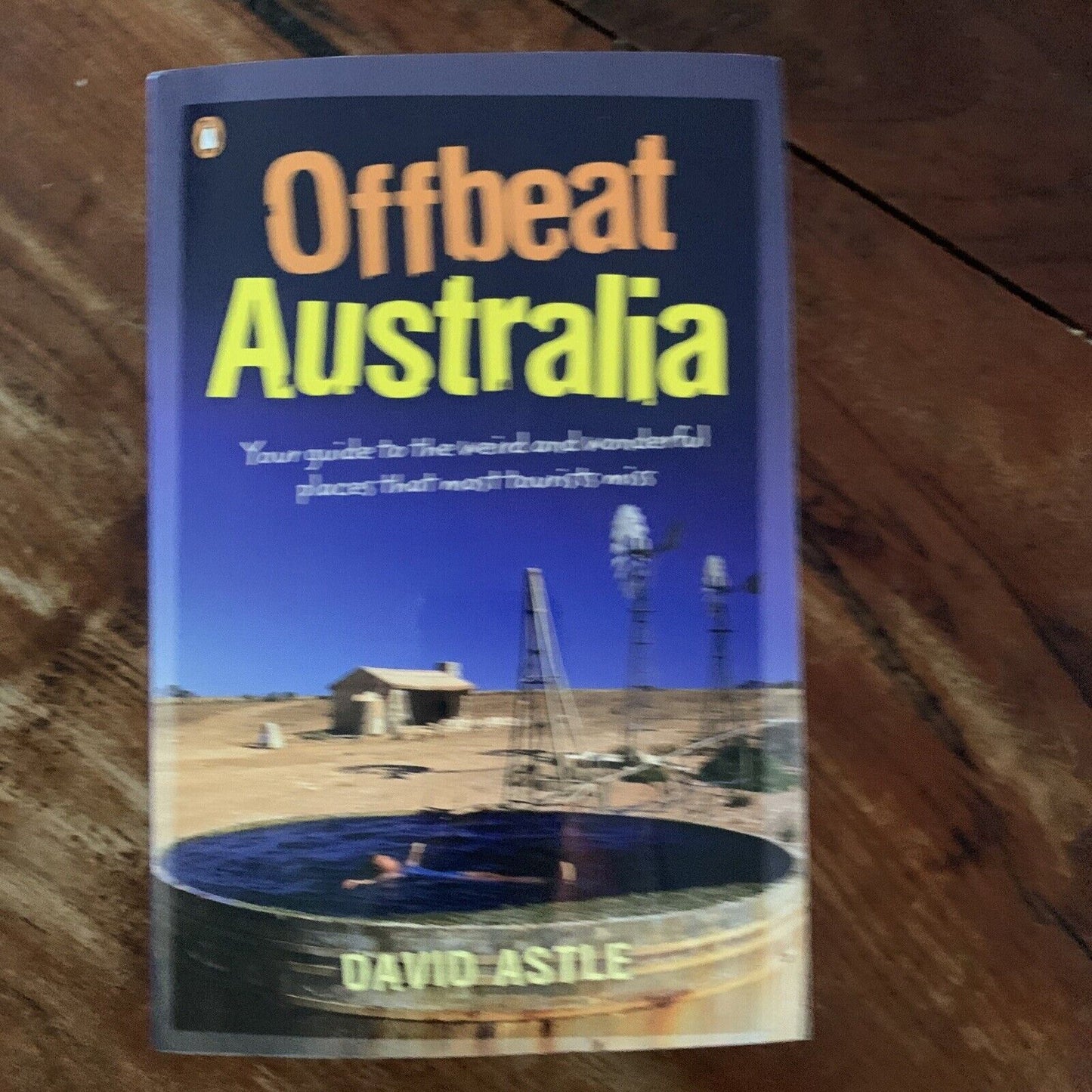 PB New OFFBEAT AUSTRALIA Weird & Wonderful Places That Most Tourists Miss 2007