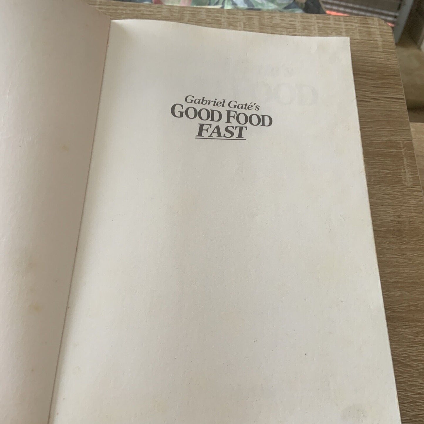 Cookbook Gabriel Gates GOOD FOOD FAST Pictorial PB Book Celebrity Recipes 1991