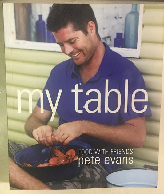 Cookbook PETE EVANS My Table Food with Friends Large PB 2010 Recipes Aussie