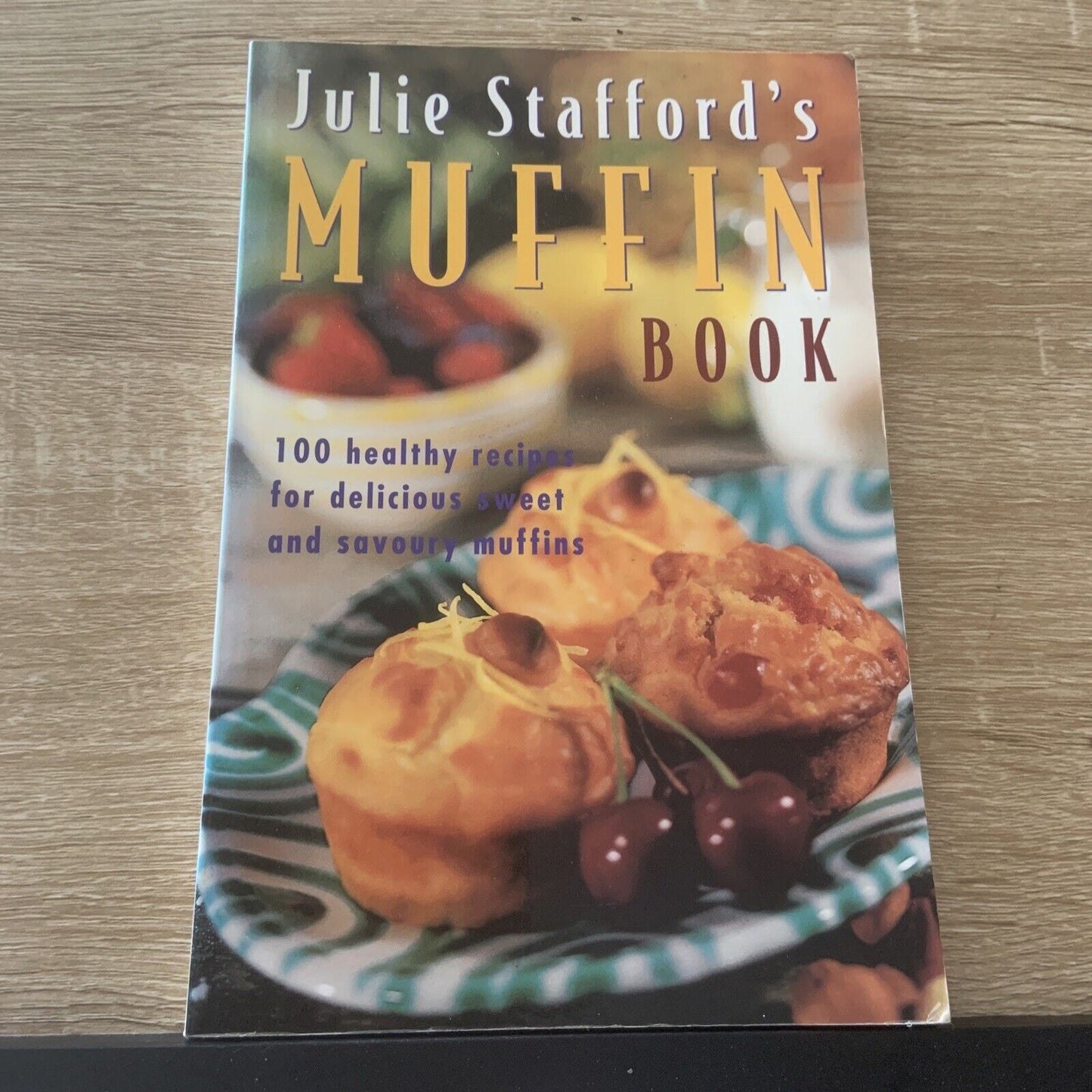 Cookbook MUFFIN BOOK Julie Stafford's Delicious Recipe Book 1999 1st Edition PB