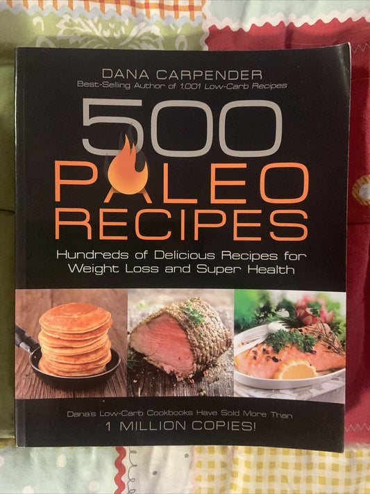 Cookbook 500 PALEO RECIPES Hundreds of Delicious Recipes Dana Carpender 2012 PB