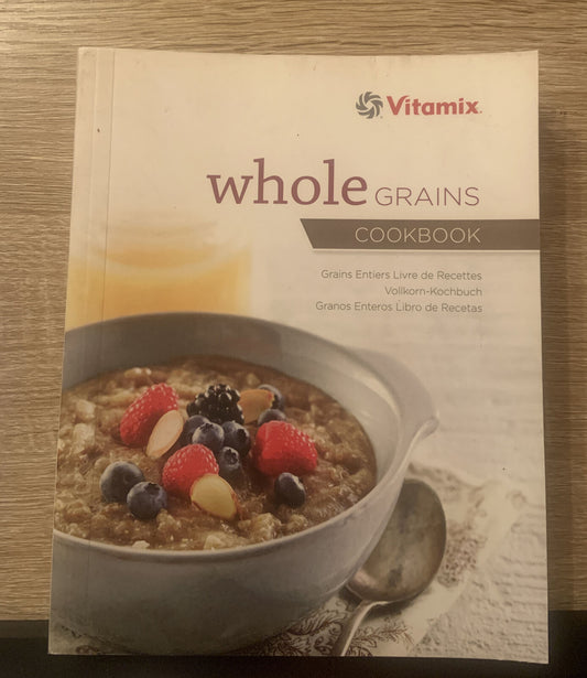Cookbook VITAMIX Whole Grains in English French German & Spanish 2013 Recipes PB