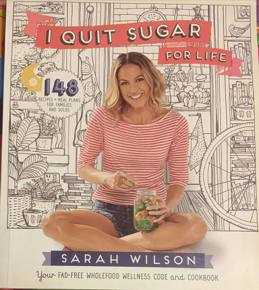 Cookbook I QUIT SUGAR for Life by Sarah Wilson 2014 Large PB How To Recipes New