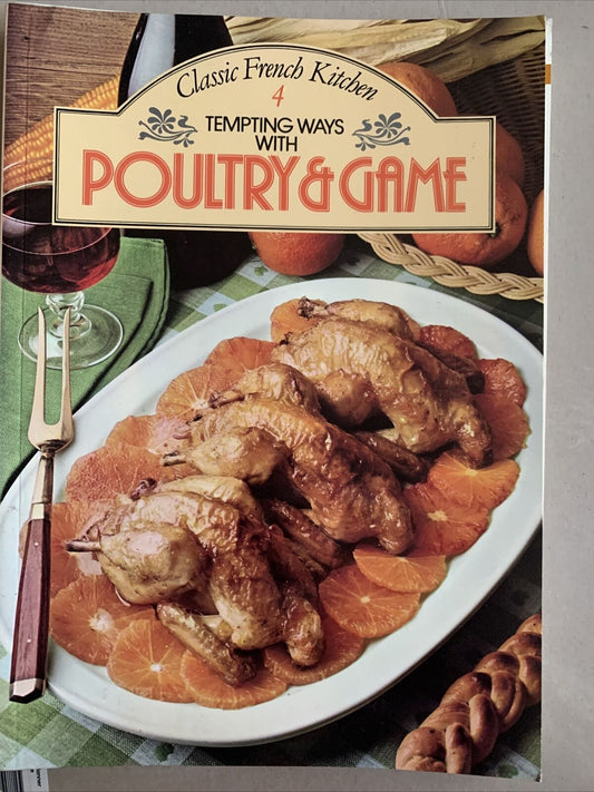 Cookbook CLASSIC FRENCH KITCHEN 4  Tempting Ways With Poultry & Game PB 1981