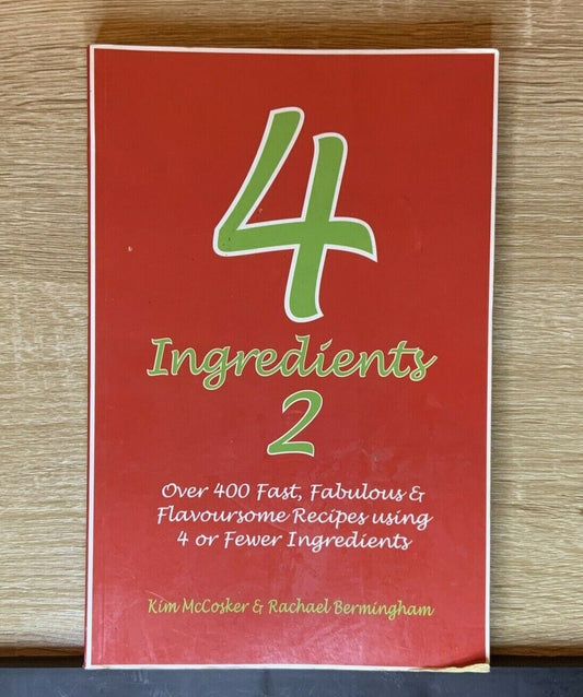 Cookbook 4 INGREDIENTS 2 COOKBOOK 400 Recipes K McCosker R Birmingham PB 2018