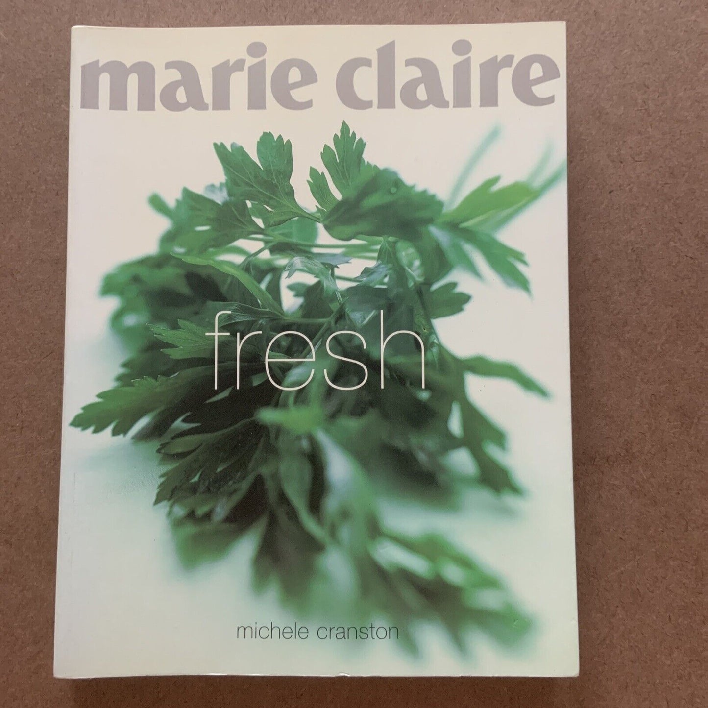 Cookbook Marie Claire FRESH by Michele Cranston  Recipes Large PB New