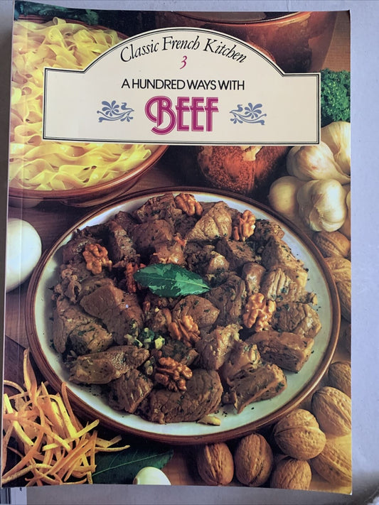 Cookbook CLASSIC FRENCH KITCHEN 3 100 Ways With Beef PB 1981 Recipes