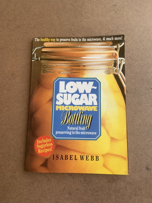 Cookbook LOW SUGAR Microwave Bottling Isabel Webb Recipes PB 1990 Aussie