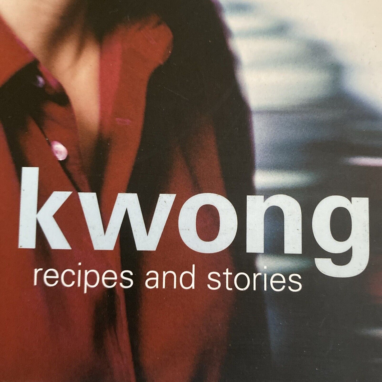 Cookbook KYLIE KWONG Recipes and Stories Large PB 2003 Australian Chef