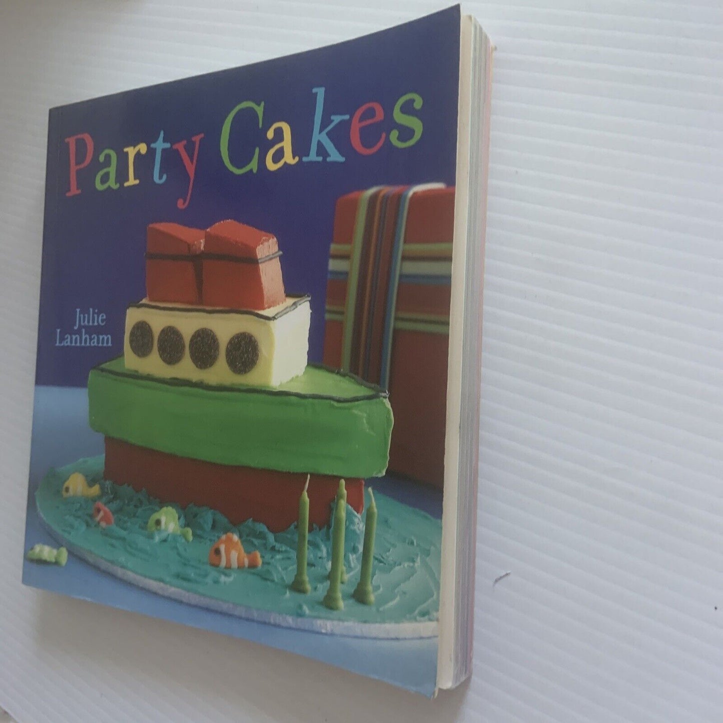 Cookbook Party Cakes Book Julie Lanham 49 Cake Designs 244 page Recipes 2008 PB
