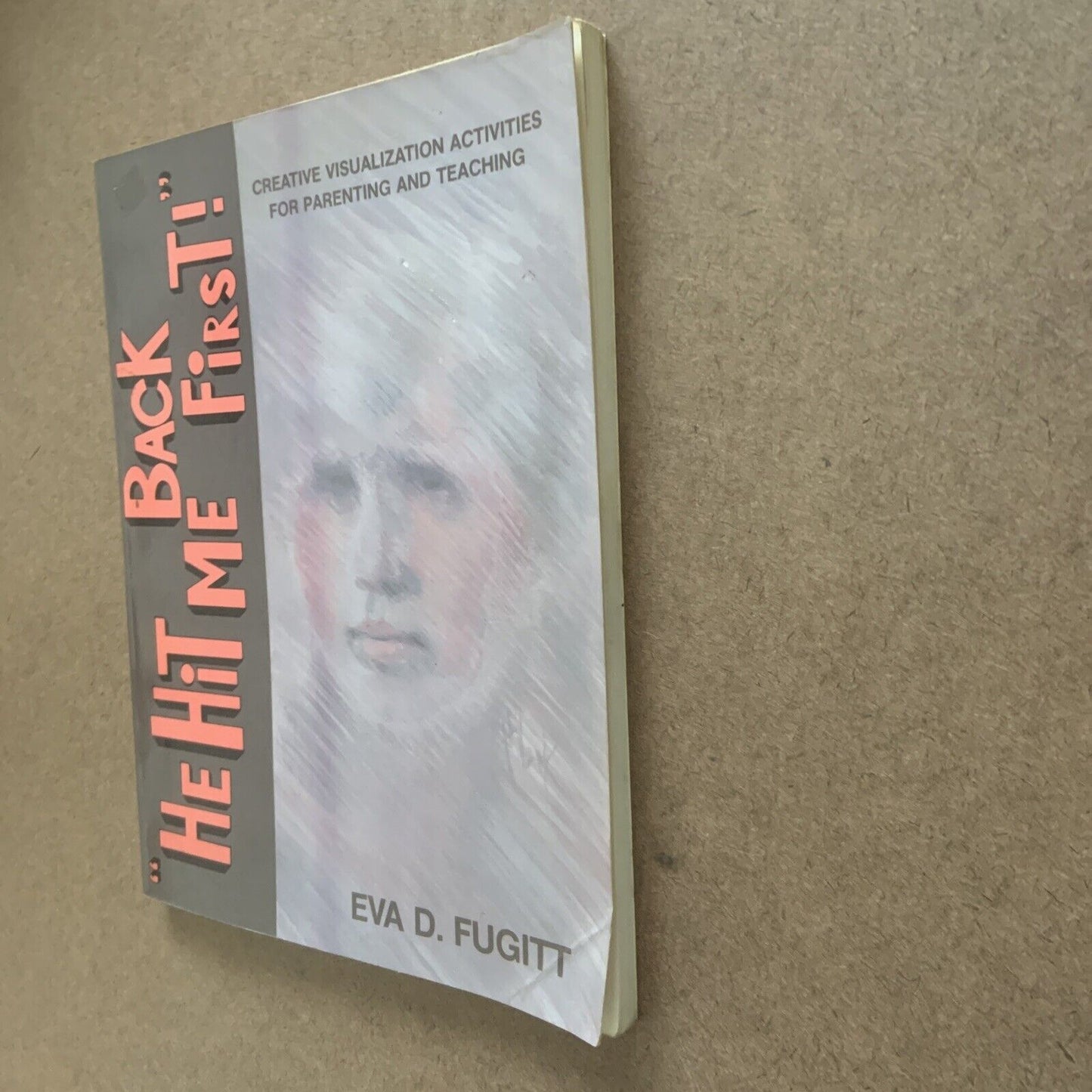 PB HE HIT ME BACK FIRST The Creative Parenting Teaching Series Fugitt Large