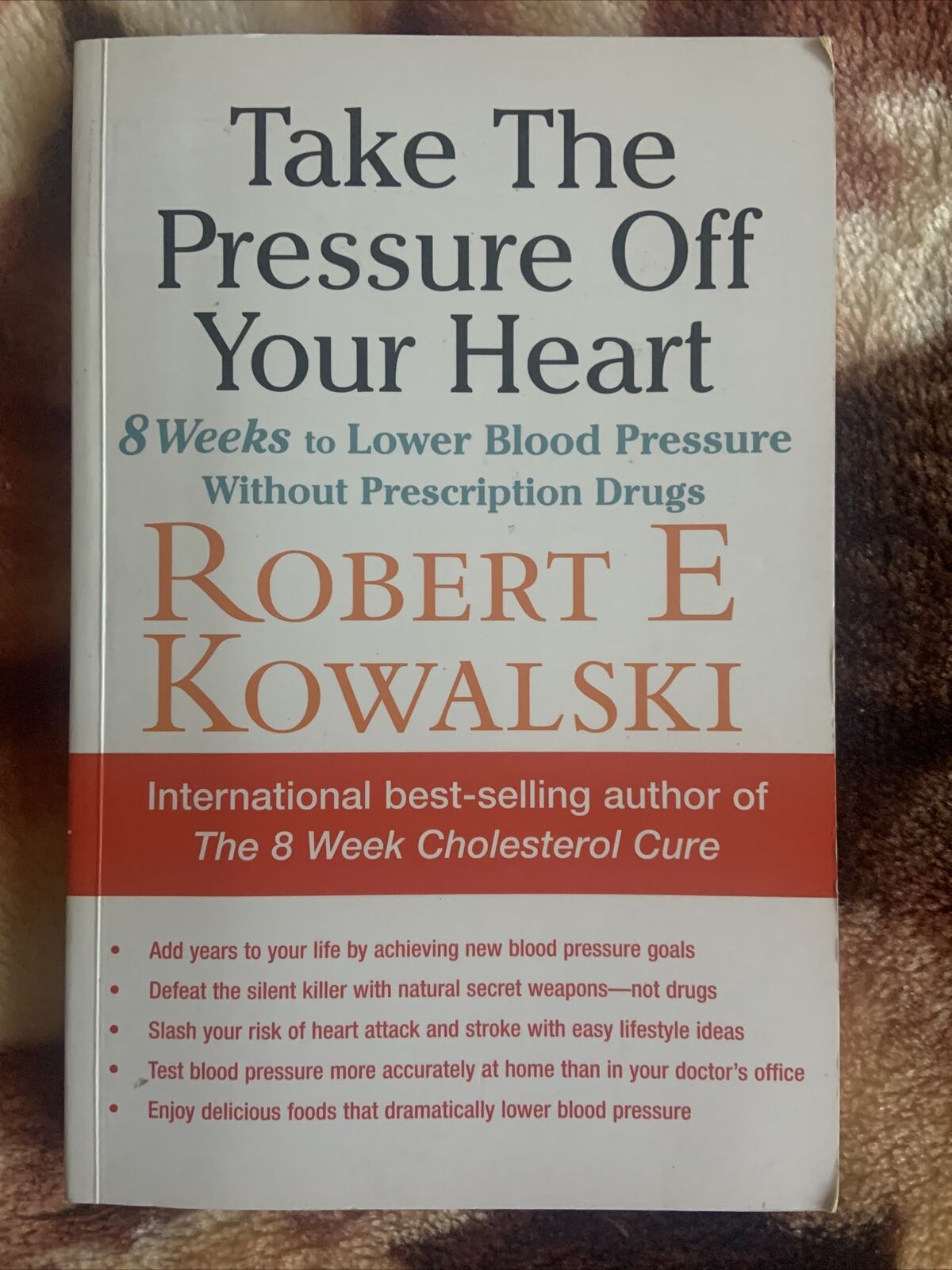 PB ROBERT E KOWALSKI Take The Pressure Off Your Heart Lower Blood Pressure 2006
