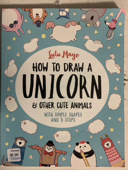 PB HOW TO DRAW A UNICORN & Other Cute Animals 5 Simple Steps Sophie Schrey New