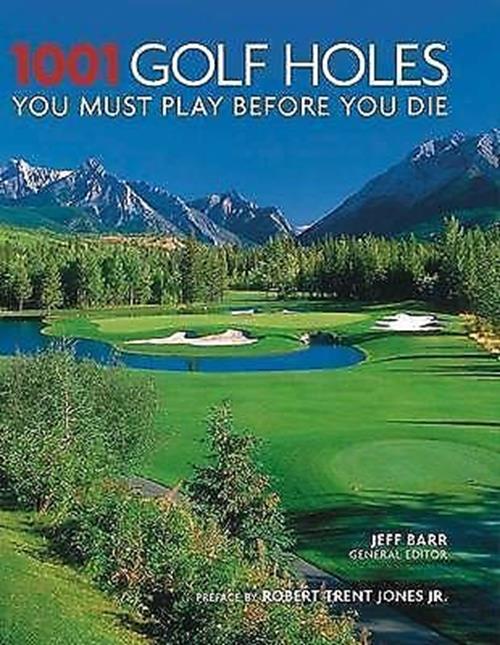 PB Book 1001 Golf Holes You Must Play Before You Die 2005 JEFF BARR New
