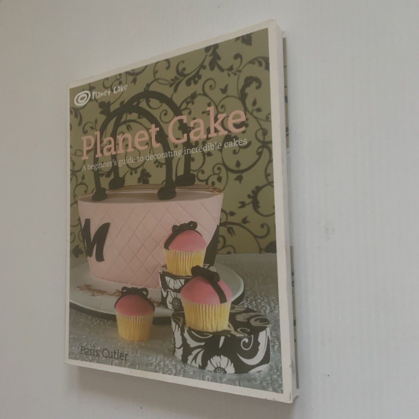 PLANET CAKE A Beginner's Guide to Decorating Incredible Cakes Paris Cutler Lg PB