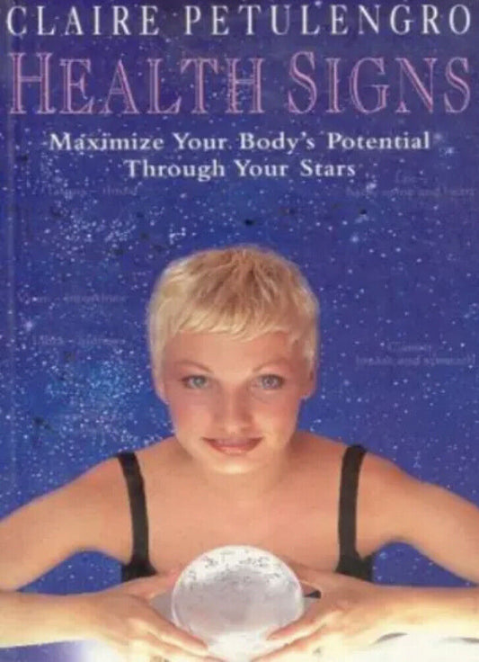 HEALTH SIGNS Maximise Your Body's Potential Through Your Stars Claire Petulengro