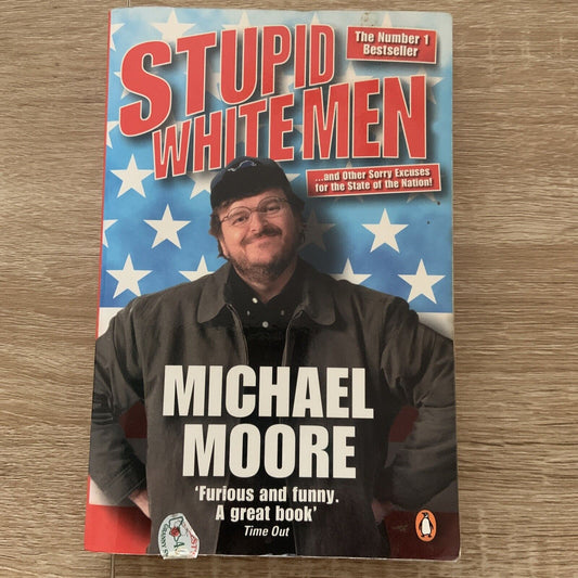 Michael Moore STUPID WHITE MEN + Other Sorry Excuses for the State of the Nation