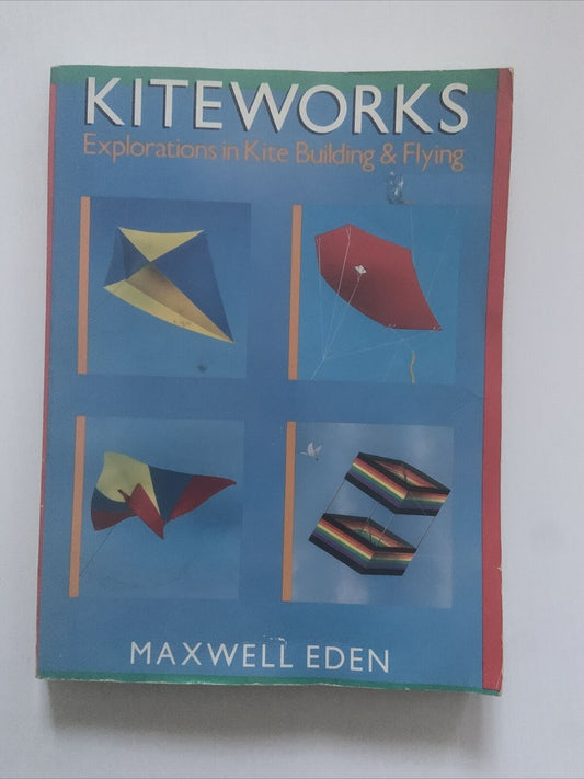 PB Book KITEWORKS Explorations in Kite Building and Flying by Maxwell Eden 1991