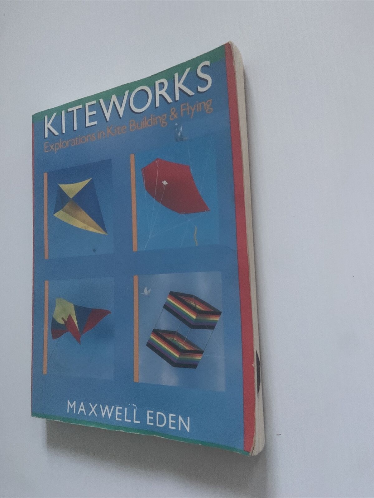 PB Book KITEWORKS Explorations in Kite Building and Flying by Maxwell Eden 1991