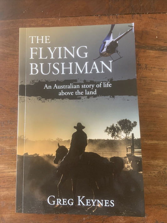 PB Book THE FLYING BUSHMAN Greg Keynes Australian Story Of Life Above The Land