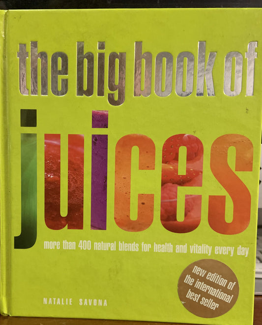 BIG BOOK OF JUICES Natalie Savona 400+ Natural Blends 2009 New Edition HC Health