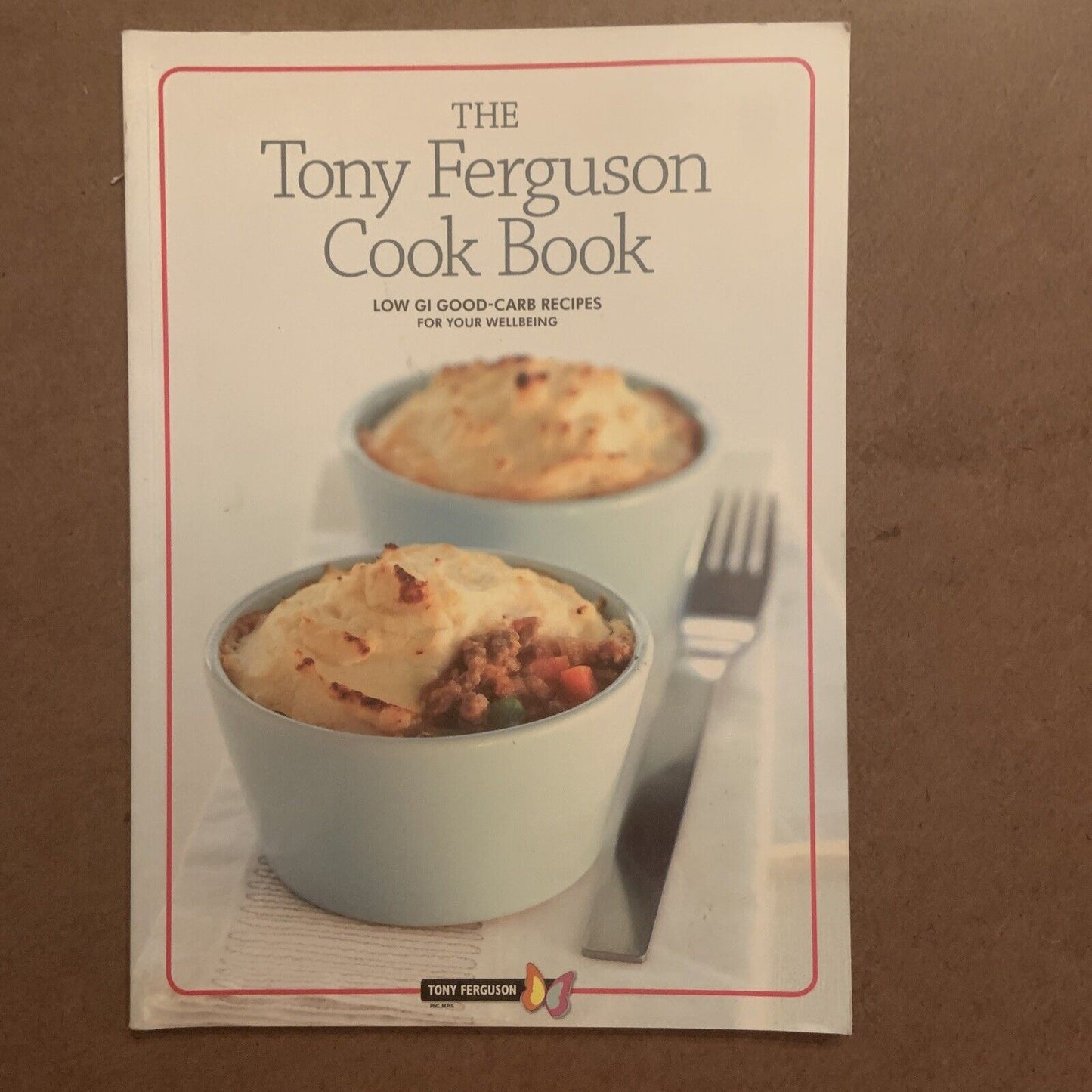 CookBook The Tony Ferguson Cook Book Low GI Good Carb Recipes 2007 Wellbeing PB