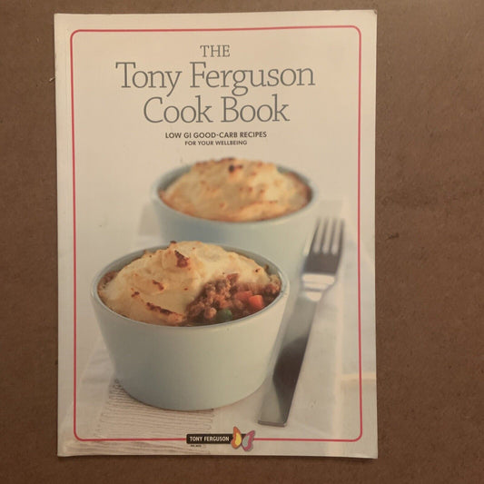 CookBook The Tony Ferguson Cook Book Low GI Good Carb Recipes 2007 Wellbeing PB