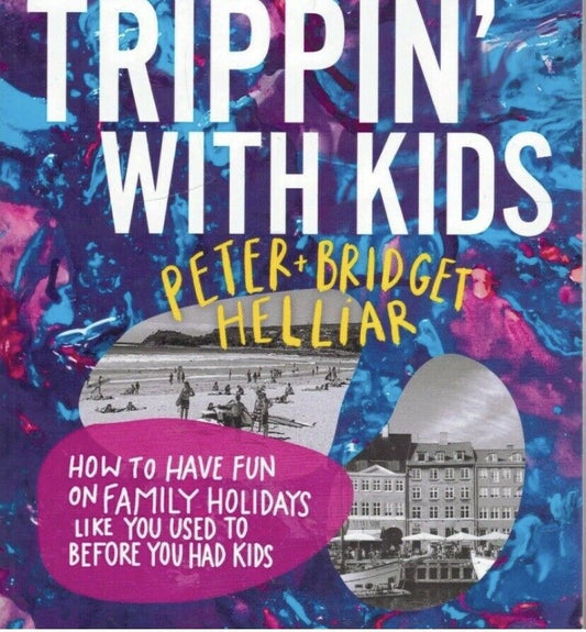 Bookazine Trippin' With Kids Peter & Bridget Helliar 2020 PB Travel Holiday NEW