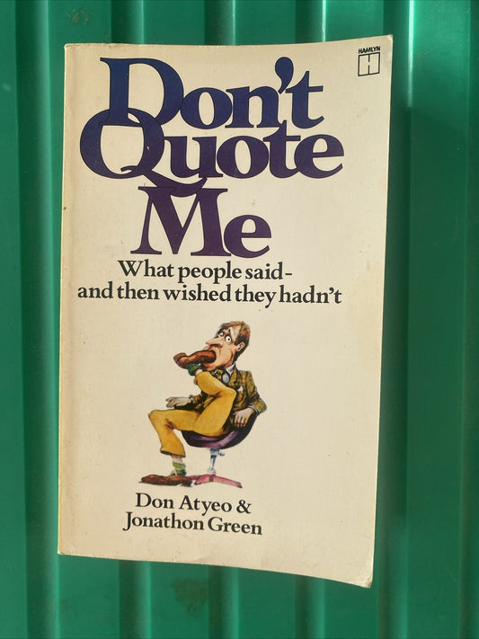 PB Book DON'T QUOTE ME By Don Atyeo & Jonathon Green True Stories Small 1982 UK