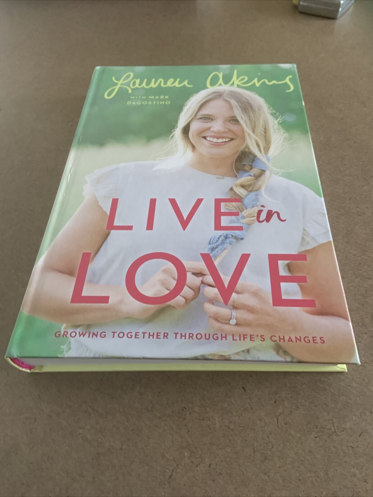 HC Book LIVE IN LOVE By Lauren Akins & Mark Dagostino First 1st Edition 2020 NEW