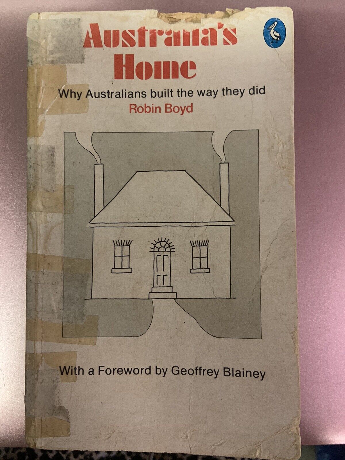 Australia’s Home Robin Boyd Geoffrey Blainey Early Home Architecture Reasoning