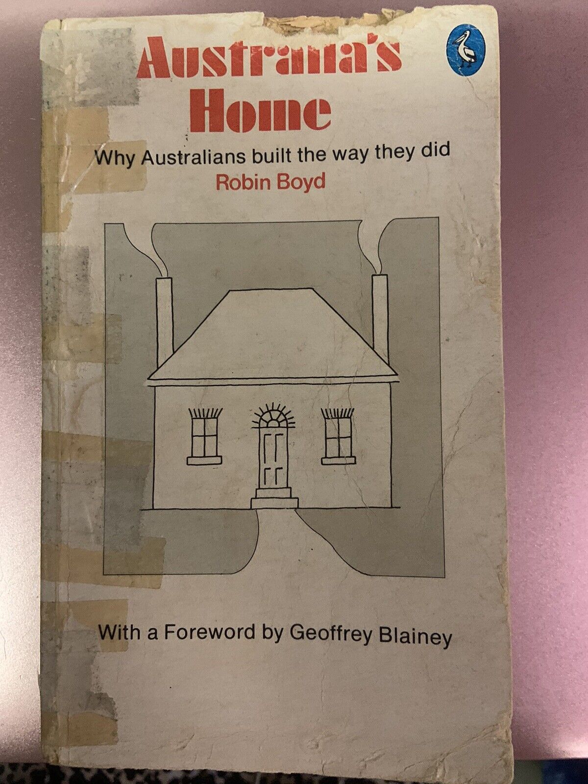 Australia’s Home Robin Boyd Geoffrey Blainey Early Home Architecture Reasoning