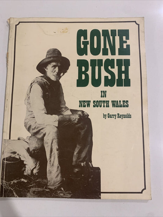 GONE BUSH in New South Wales Garry Reynolds History Gold Rush PB 1st Ed 1984 NSW